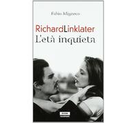 Richard Linklater. L'età inquieta