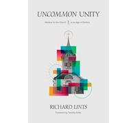 Richard Lints Uncommon Unity - Wisdom for the Church in an Ag (Copertina rigida)