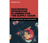 Richard Lloyd Successful Integrated Planning for the Supply Chain (Tascabile)