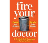 Richard Lockwood Danielle Smith Lockwood Fire Your Doctor (Tascabile)