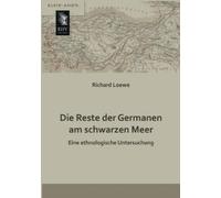 Richard Loewe Die Reste Der Germanen Am Schwarzen Meer (Tascabile)