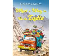 Richard Loosley What a Way to Go to India (Tascabile)