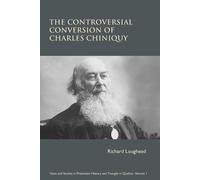 Richard Lougheed The Controversial Conversion of Charles Chiniquy (Tascabile)