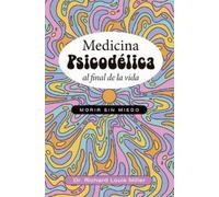 Richard Louis Miller Medicina Psicodélica Al Final de la Vida (Tascabile)