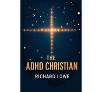 Richard Lowe The ADHD Christian (Tascabile)
