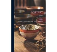 Richard Lunn Pottery; a Hand-book of Practical Pottery for art Teach (Tascabile)