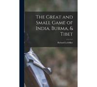 Richard Lydekker The Great and Small Game of India, Burma, & Tibet (Tascabile)