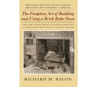 Richard M. Baco The Forgotten Art of Building and Using a Brick Bake (Tascabile)