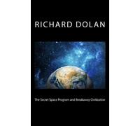 The Secret Space Program and Breakaway Civilization: Volume 1