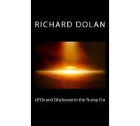 Richard M Dolan UFOs and Disclosure in the Trump Era (Tascabile)