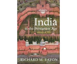 Richard M Eaton Eaton Richard M India in the Persianate Age (Copertina rigida)