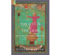 Richard M Eaton The Lotus and The Lion (Copertina rigida)