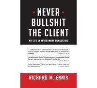 Richard M Ennis Never Bullshit the Client (Tascabile)