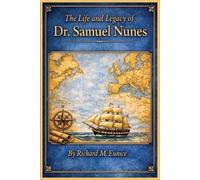 Richard M Eunice The Life and Legacy of Dr. Samuel Nunes (Tascabile)