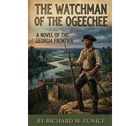Richard M Eunice The Watchman of the Ogeechee (Tascabile)