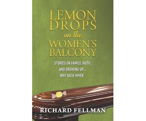Richard M Fellman Lemon Drops on the Women's Balcony (Tascabile)