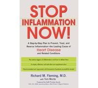 Stop Inflammation Now!: A Step-by-Step Plan to Prevent, Treat, and Reverse Inflammation--The Leading Cause of Heart Disease and Related Conditions