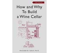 Richard M. Gold How and Why to Build a Wine Cellar (Tascabile)