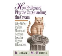Richard M. Huber How Professors Play the Cat Guarding the Cream (Tascabile)