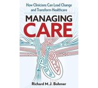 Richard M. J. Bohmer Managing Care (Copertina rigida)