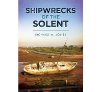 Richard M. Jones Shipwrecks of the Solent (Tascabile)