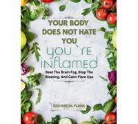Richard M Plank Your Body Does Not Hate You, You're Inflamed (Tascabile)