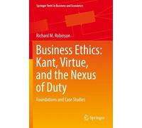 Richard M. Robins Business Ethics: Kant, Virtue, and the Nexus of Du (Tascabile)