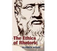 Richard M Weaver The Ethics of Rhetoric (Copertina rigida)