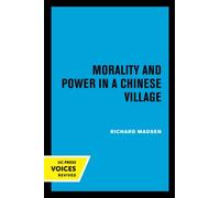 Richard Madsen Morality and Power in a Chinese Village (Tascabile)