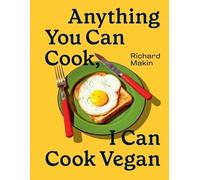 Richard Makin Anything You Can Cook, I Can Cook Vegan (Copertina rigida)