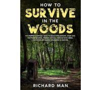 Richard Man How to Survive in The Woods (Tascabile)