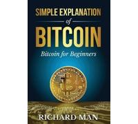 Richard Man Simple Explanation of Bitcoin (Tascabile)