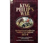 Richard Markham King Philip's War. The Final Great Conflict for Sout (Tascabile)