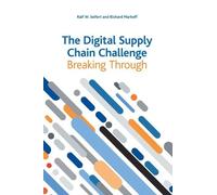Richard Markoff Ralf W Seifert The Digital Supply Chain Challenge (Tascabile)