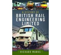 Richard Marks A History of British Rail Engineering Limited (Copertina rigida)