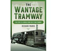 Richard Marks The Wantage Tramway (Copertina rigida)