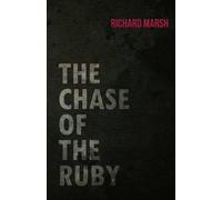 Richard Marsh The Chase of the Ruby (Tascabile)