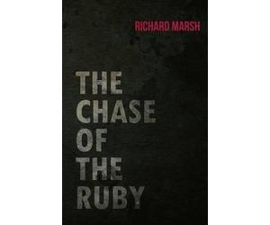 Richard Marsh The Chase of the Ruby (Tascabile)