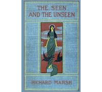 Richard Marsh The Seen and the Unseen (Tascabile)