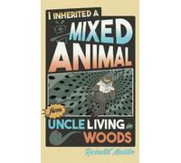 Richard Martin I Inherited a Mixed Animal from Uncle Living i (Copertina rigida)