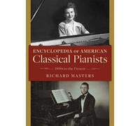 Richard Masters Encyclopedia of American Classical Pianists (Copertina rigida)