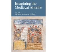 Richard Matthew Pollard Imagining the Medieval Afterlife (Tascabile)