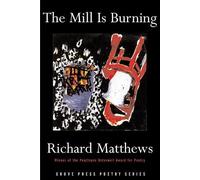 Richard Matthews The Mill Is Burning (Tascabile) Grove Press Poetry