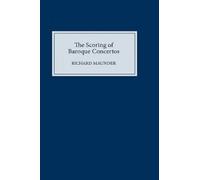 Richard Maunder The Scoring of Baroque Concertos (Copertina rigida)