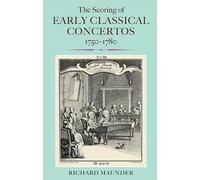 Richard Maunder The Scoring of Early Classical Concertos, 175 (Copertina rigida)