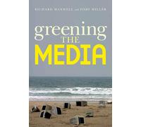 Richard Maxwell Toby Miller Greening the Media (Tascabile)
