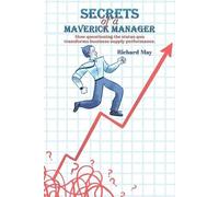 Richard May Secrets of a Maverick Manager (Tascabile)