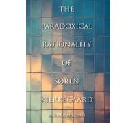 Richard McCombs The Paradoxical Rationality of Søren Kierkega (Copertina rigida)