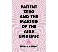 Richard Mckay Patient Zero and the Making of the AIDS Epidemic (Tascabile)