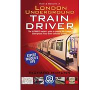 Richard McMunn How to Become a London Underground Train Driver: The (Tascabile)
